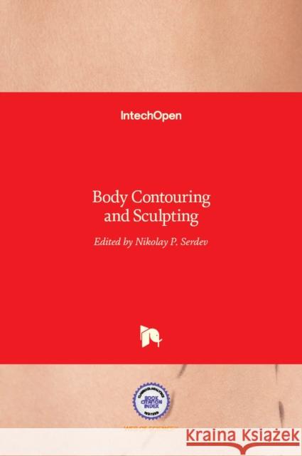 Body Contouring and Sculpting Nikolay P. Serdev 9789535128298 Intechopen