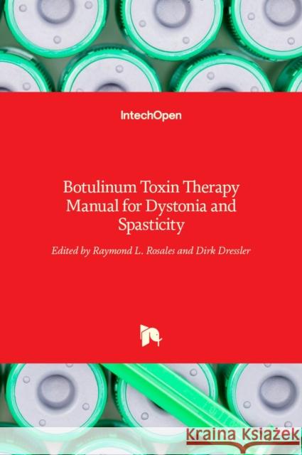 Botulinum Toxin Therapy Manual for Dystonia and Spasticity Raymond L. Rosales, Dirk Dressler 9789535128519