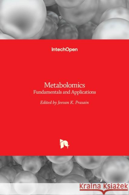 Metabolomics: Fundamentals and Applications Jeevan Prasain 9789535128533 Intechopen