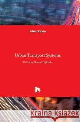 Urban Transport Systems Hamid Yaghoubi   9789535128731 Intechopen