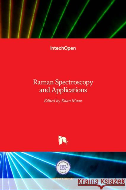 Raman Spectroscopy and Applications Khan Maaz 9789535129073 Intechopen