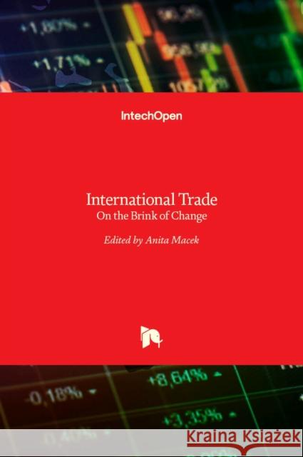 International Trade: On the Brink of Change Anita Macek 9789535129110