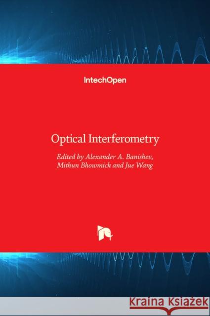 Optical Interferometry Alexander A. Banishev, Mithun Bhowmick, Jue Wang 9789535129554 Intechopen