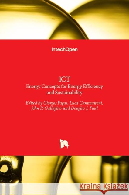 ICT - Energy Concepts for Energy Efficiency and Sustainability Giorgos Fagas, Luca Gammaitoni, John P. Gallagher, Douglas J. Paul 9789535130116 Intechopen