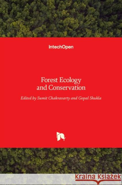 Forest Ecology and Conservation Sumit Chakravarty, Gopal Shukla 9789535130895