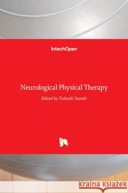 Neurological Physical Therapy Toshiaki Suzuki 9789535131137