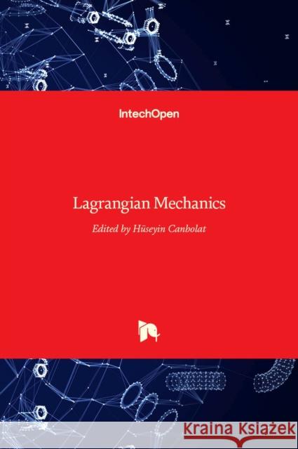 Lagrangian Mechanics Hüseyin Canbolat 9789535131311