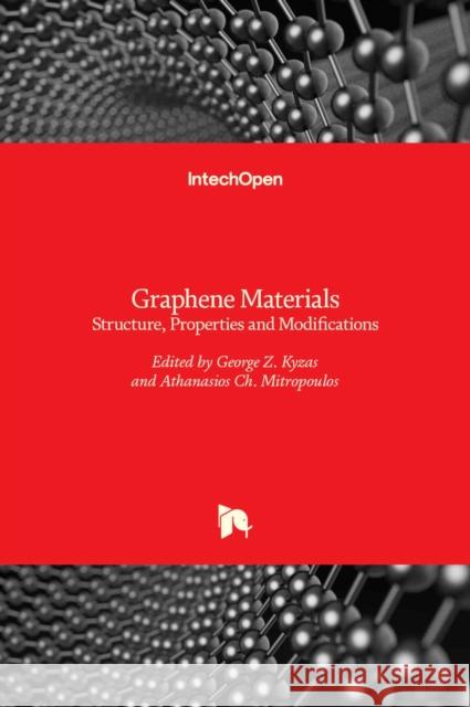 Graphene Materials: Structure, Properties and Modifications George Kyzas Athanasios Mitropoulos 9789535131397