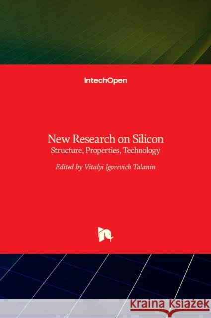 New Research on Silicon: Structure, Properties, Technology Vitalyi Igorevich Talanin 9789535131595