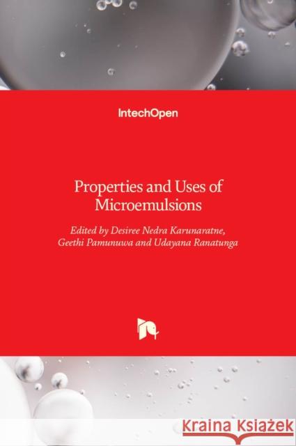 Properties and Uses of Microemulsions Desiree Nedra Karunaratne, Geethi Pamunuwa, Udayana Ranatunga 9789535131717 Intechopen