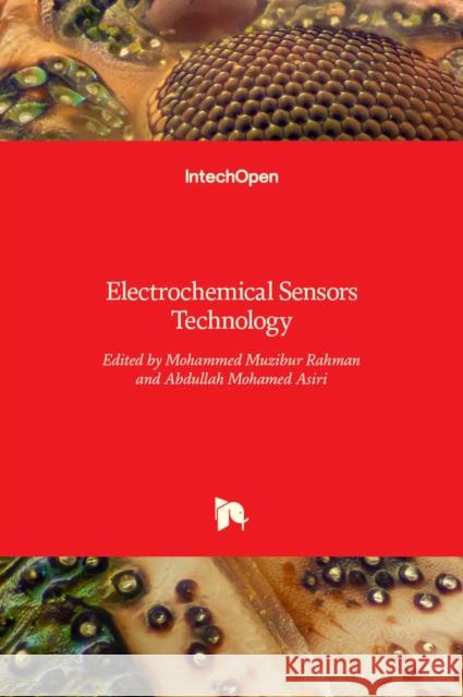 Electrochemical Sensors Technology Mohammed Muzibur Rahman, Abdullah Mohamed Asiri 9789535131939 Intechopen