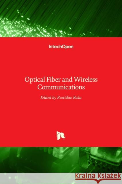 Optical Fiber and Wireless Communications Rastislav Roka 9789535132752