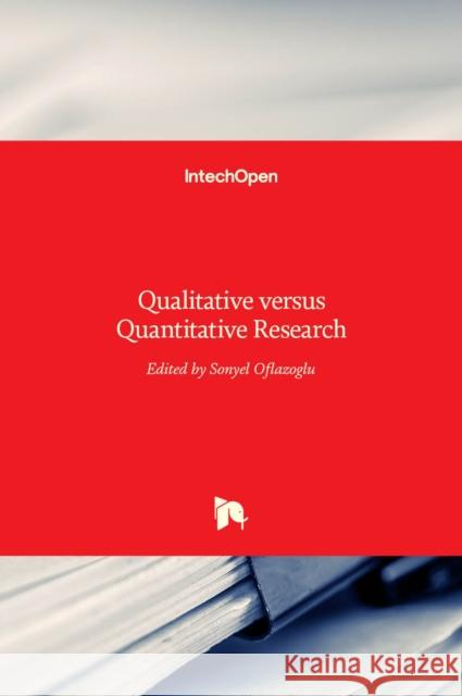 Qualitative versus Quantitative Research Sonyel Oflazoglu 9789535132851 Intechopen