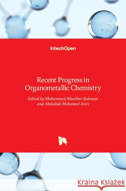 Recent Progress in Organometallic Chemistry Mohammed Rahman Abdullah Mohammed Asiri 9789535133179