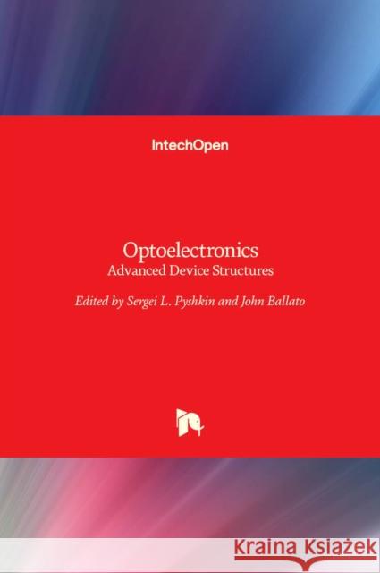 Optoelectronics: Advanced Device Structures Sergei L. Pyshkin, John Ballato 9789535133698 Intechopen