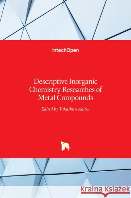 Descriptive Inorganic Chemistry Researches of Metal Compounds Takashiro Akitsu 9789535133971 Intechopen