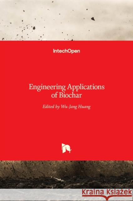 Engineering Applications of Biochar Wu-Jang Huang 9789535134039