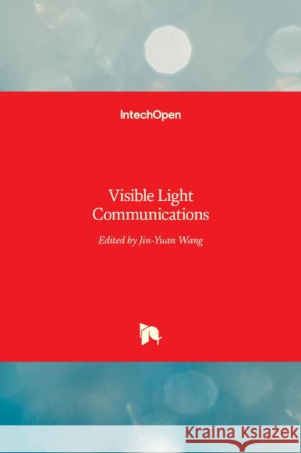 Visible Light Communications Jin-Yuan Wang 9789535134077