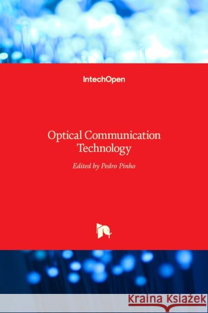 Optical Communication Technology Pedro Pinho 9789535134176 Intechopen