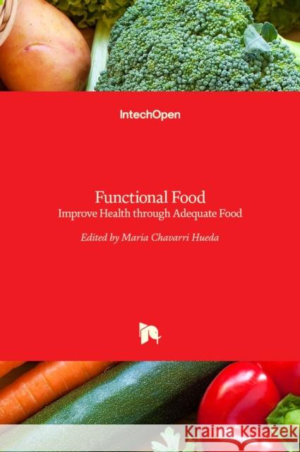 Functional Food: Improve Health through Adequate Food Maria Chavarri Hueda   9789535134398 