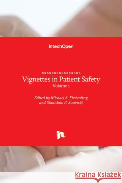 Vignettes in Patient Safety: Volume 1 Michael S. Firstenberg, Stanislaw P. Stawicki 9789535135197