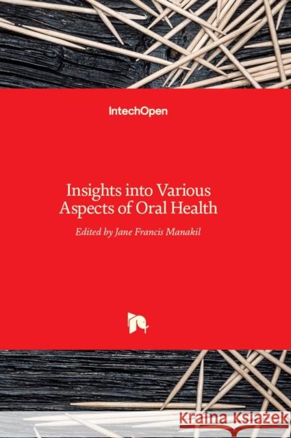 Insights into Various Aspects of Oral Health Jane Francis Manakil 9789535135319