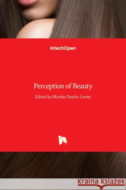 Perception of Beauty Martha Peaslee Levine 9789535135814 Intechopen