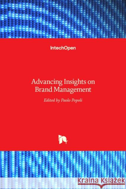 Brand Management: Advancing Insights on Paolo Popoli 9789535135975 Intechopen