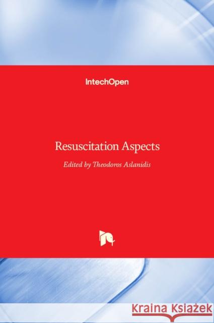 Resuscitation Aspects Theodoros Aslanidis 9789535136637