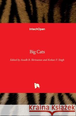 Big Cats A B Shrivastav K P Singh  9789535136835 Intechopen