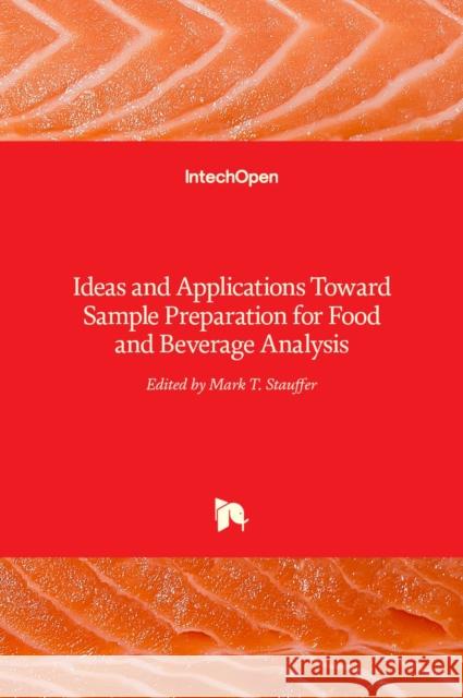 Ideas and Applications Toward Sample Preparation for Food and Beverage Analysis Mark Stauffer 9789535136859 Intechopen