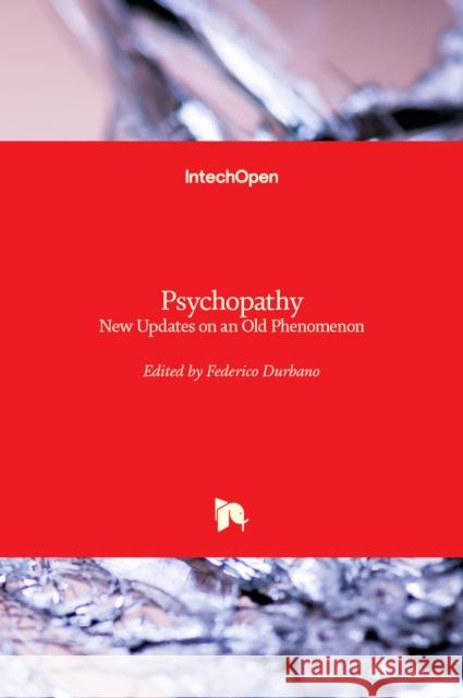 Psychopathy: New Updates on an Old Phenomenon Federico Durbano 9789535136934