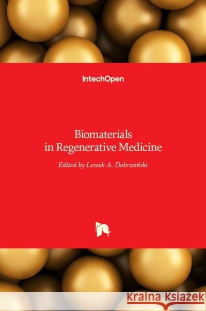 Biomaterials in Regenerative Medicine Leszek A. Dobrzański 9789535137764 Intechopen