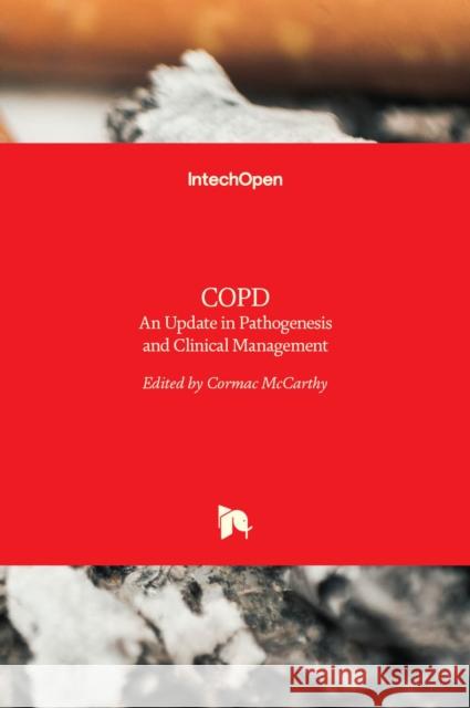 COPD: An Update in Pathogenesis and Clinical Management Cormac McCarthy 9789535137825