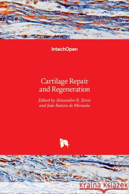 Cartilage Repair and Regeneration Alessandro R. Zorzi, Joao Batista de Miranda 9789535137887