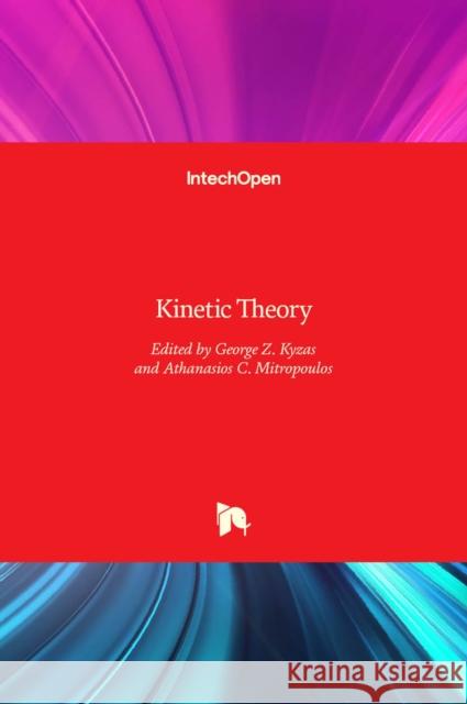 Kinetic Theory George Kyzas Athanasios Mitropoulos  9789535138020 Intechopen