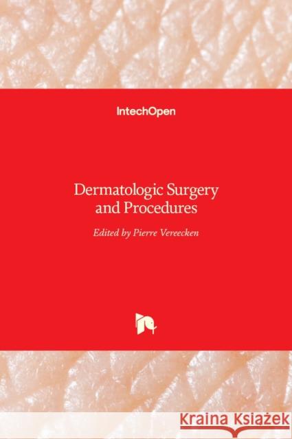 Dermatologic Surgery and Procedures Pierre Vereecken 9789535138518 Intechopen