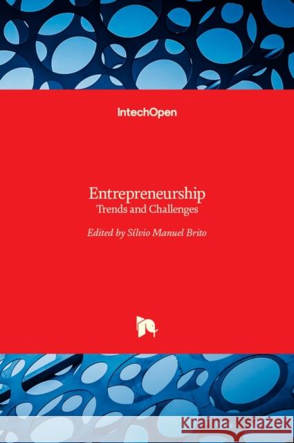 Entrepreneurship: Trends and Challenges Sílvio Manuel Brito 9789535139638