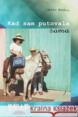 Kad Sam Putovala Sama: Istinite Price Iz 1960-Ih Mary Snell Kristijan Nikoli 9789535773016