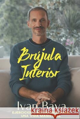 Brújula interior: Ejercicios e intuiciones de una vida magistral Bava, Ivan 9789535977223 Poslovno Savjetovanje Omni