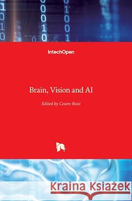 Brain, Vision and AI Cesare Rossi 9789537619046 Intechopen