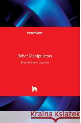 Robot Manipulators Marco Ceccarelli 9789537619060