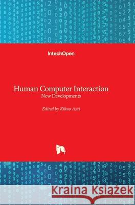 Human Computer Interaction: New Developments Kikuo Asai 9789537619145