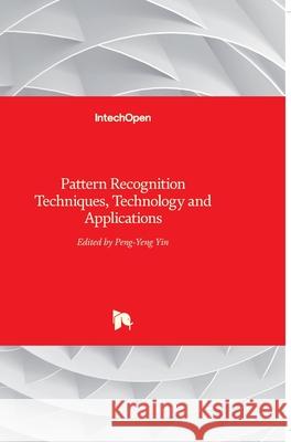 Pattern Recognition: Techniques, Technology and Applications Peng-Yeng Yin 9789537619244