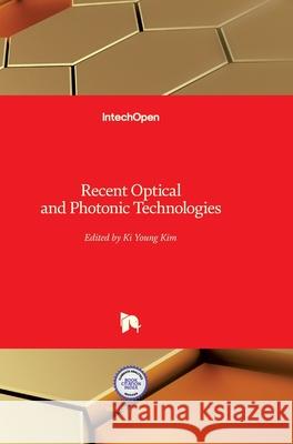 Recent Optical and Photonic Technologies Ki Young Kim 9789537619718 Intechopen