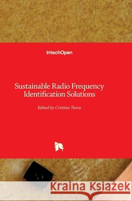 Sustainable Radio Frequency Identification Solutions Cristina Turcu 9789537619749 Intechopen