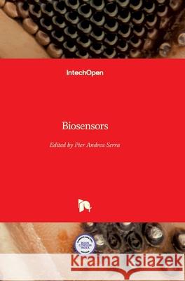 Biosensors Pier Andrea Serra 9789537619992 Intechopen