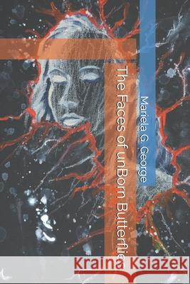 The Faces of unBorn Butterflies Mariela G. George 9789543503643