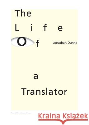 The Life of a Translator Jonathan Dunne 9789543840212 Small Stations Press