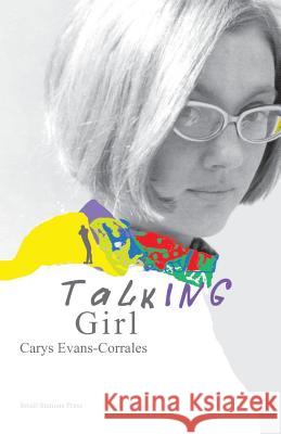 Talking Girl: A Memoir Carys Evans-Corrales 9789543840250 Small Stations Press